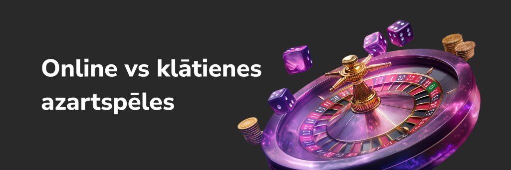 Online vs klātienes azartspēles